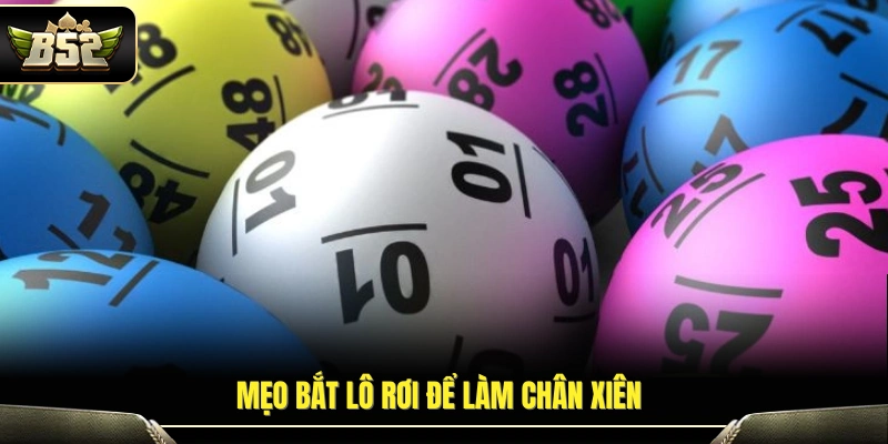 Mẹo bắt lô xiên bằng cách tận dụng lô rơi 